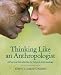 Book Thinking Like an Anthropologist: A Practical Introduction to Cultural Anthropology