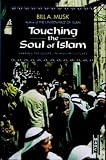 Touching the soul of Islam : sharing the gospel in Muslim cultures