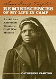 Reminiscences of My Life in Camp: An African American Woman's Civil War Memoir