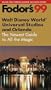Walt Disney World, Universal Studios and Orlando 99: The Newest Guide to All the Magic - Spring-Summer Edition (Fodor's Walt Disney World, Universal Orlando and Seaworld (Fall Edition))