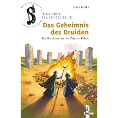 Tatort Geschichte. Das Geheimnis des Druiden: Ein Ratekrimi aus der Zeit der Kelten