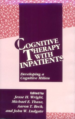 Cognitive Therapy with Inpatients: Developing A Cognitive Milieu