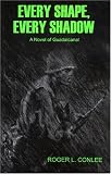 Every Shape, Every Shadow: A Novel of Guadalcanal