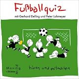 Fu&szlig;ballquiz: Zum H&ouml;ren und Mitmachen - Mit Gerhard Delling, Peter Lohmeyer, Katharina, Alexander und Louis - 1 CD Digipack, Laufzeit 54 Min. - MovingMind