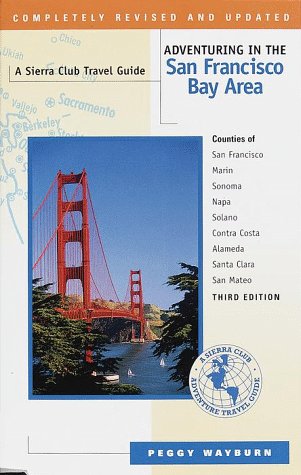 City Travel Guides Discounted  Books : Sierra Club: Adventuring in the San Francisco Bay Area: the Sierra Club Travel Guide to San Francisco, Marin, Sonoma, Napa, Solano, Contra Costa, Alameda, Santa Clara, San Mateo C