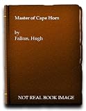 Master of Cape Horn : the story of a square-rigger captain and his world : William Andrew Nelson 1839-1929