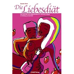 Die Liebesdi�t: Die sch�nste und angenehmste Art, mit ihrem K�rper in Einklang zu kommen