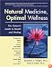 Natural Medicine, Optimal Wellness: The Patient's Guide to Health and Healing