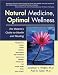 Natural Medicine, Optimal Wellness: The Patient s Guide to Health and Healing