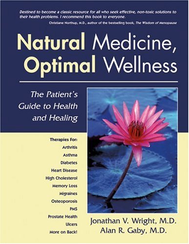 Natural Medicine, Optimal Wellness: The Patient s Guide to Health and Healing