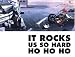 Books : It Rocks Us So Hard - Ho, Ho, Ho