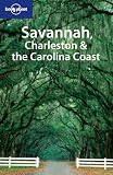 Savannah, Charleston and the Carolina Coast (Lonely Planet Regional Guides)