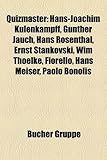 Quizmaster: Hans-Joachim Kulenkampff, G Nther Jauch, Hans Rosenthal, Ernst Stankovski, Wim Thoelke, Fiorello, Hans Meiser, Paolo B-