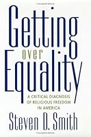 Getting Over Equality: A Critical Diagnosis of Religious Freedom in America (Critical America Series)