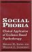 Social Phobia: Clinical Application of Evidence-Based Psychotherapy