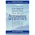 Five Steps to Selecting the Best Alternative Medicine: A Guide to Complementary and Integrative... by Mary Morton and Michael Morton