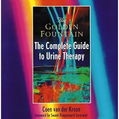 Golden Fountain: The Complete Guide to Urine Therapy