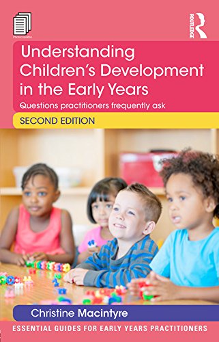 Understanding Children's Development in the Early Years: Questions practitioners frequently ask (Essential Guides for Early Years Practitioners)