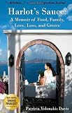 Harlots Sauce: A Memoir of Food, Family, Love, Loss, and Greece
