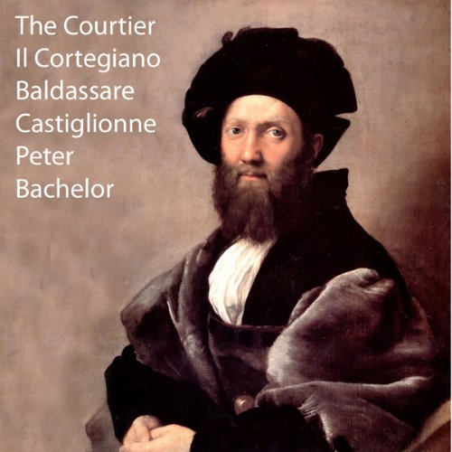 The Courtier (trans. by Charles S. Singleton) - Baldassare Castiglione