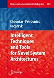 Intelligent Techniques and Tools for Novel System Architectures (Studies in Computational Intelligence)