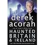 Haunted Britain and Ireland: Over 100 of the Scariest Places to Visit in the UK and Ireland