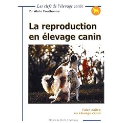 La reproduction en �levage canin. Faire na�tre en �levage canin