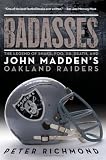 Badasses: The Legend of Snake, Foo, Dr. Death, and John Madden's Oakland Raiders