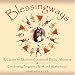 Blessingways: A Guide To Mother-centered Baby Showers - Celebrating Pregnancy, Birth, And Motherhood