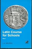Latin Course for Schools: v. 1