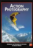 Action Photography: Approaches and Techniques for Recording the Decisive Moment (Pro-Photo Series)