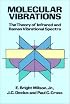 Molecular Vibrations: The Theory of Infrared and Raman Vibrational Spectra