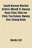 South Korean Martial Artists: Wonik Yi, Hwang Hyun Chul, Shin Jae Chul, Yun Dukan, Hwang Kee, Chang Gedo-