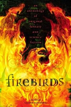 Firebirds: An Anthology of Original Fantasy and Science Fiction