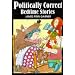 Politically Correct Bedtime Stories: A Collection of Modern Tales for Our Life and Times