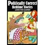 Politically Correct Bedtime Stories: A Collection of Modern Tales for Our Life and Times