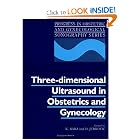 Three-dimensional Ultrasound in Obstetrics and Gynecology by K. Baba and D. Jurkovic