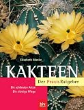Kakteen. Der Praxis-Ratgeber: Die schönsten Arten · Die richtige Pflege