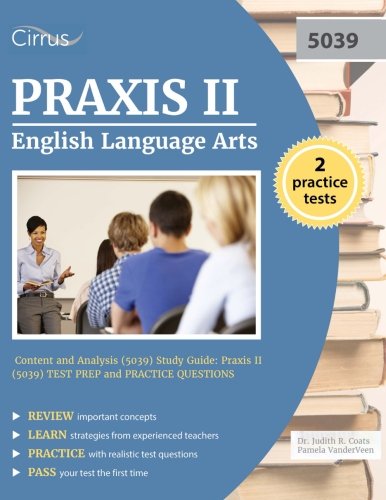 Praxis II English Language Arts: Content and Analysis (5039) Study Guide: Praxis II (5039) Test Prep and Practice Questions