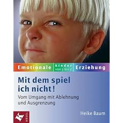 Mit dem spiel ich nicht! Vom Umgang mit Ablehnung und Ausgrenzung (Emotionale Erziehung) (Taschenbuch)