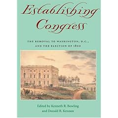 Establishing Congress: The Removal to Washington, D.C., and the Election of 1800 (Perspectives on the History of Congress, 1789/1801)