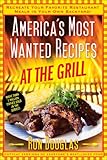 America's Most Wanted Recipes At the Grill: Recreate Your Favorite Restaurant Meals in Your Own Backyard! (America's Most Wanted Recipes Series)