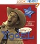 How to Yodel: Lessons to Tickle Your Tonsils and Funnybone