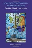 Adolescent Rationality and Development: Cognition, Morality, and Identity, Third Edition
