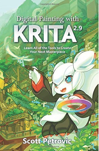 Digital Painting with KRITA 2.9: Learn All of the Tools to Create Your Next Masterpiece by Scott L Petrovic (2015-10-22)