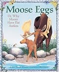 Moose Eggs: Or, Why Moose Have Flat Antlers