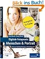 Digitale Fotopraxis: Menschen & Portr�t: Inklusive Nachbearbeitung mit Photoshop -  2. Auflage
