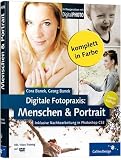 Digitale Fotopraxis: Menschen & Portraet: Inklusive Nachbearbeitung mit Photoshop