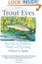 Trout Eyes: True Tales of Adventure, Travel, and Fly-Fishing