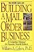 Building a Mail Order Business: A Complete Manual for Success
